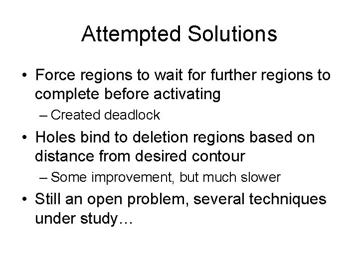 Attempted Solutions • Force regions to wait for further regions to complete before activating