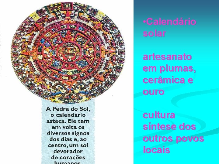  • Calendário solar artesanato em plumas, cerâmica e ouro cultura síntese dos outros