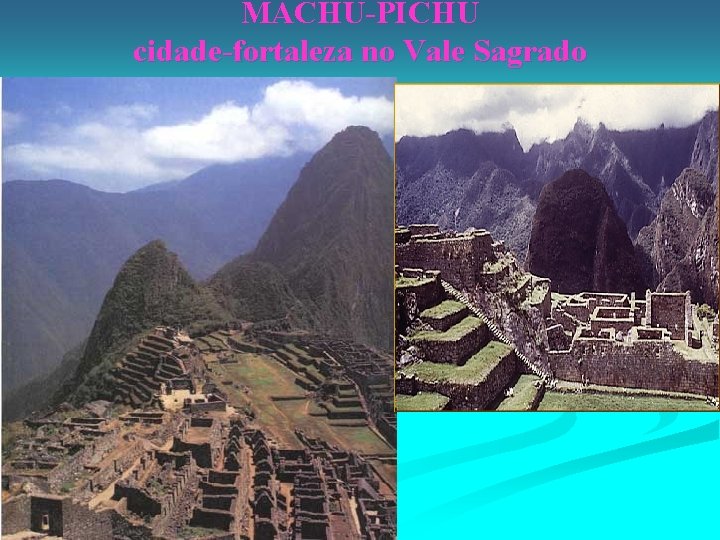 MACHU-PICHU cidade-fortaleza no Vale Sagrado 