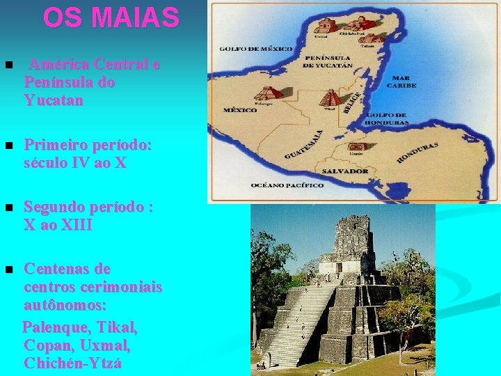 OS MAIAS n América Central e Península do Yucatan n Primeiro período: século IV