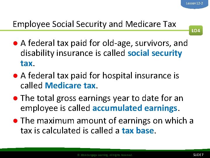 Lesson 12 -2 Employee Social Security and Medicare Tax LO 4 ● A federal