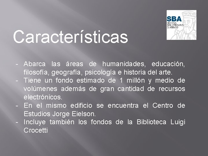 Características - Abarca las áreas de humanidades, educación, filosofía, geografía, psicología e historia del