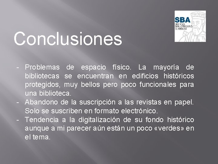 Conclusiones - Problemas de espacio físico. La mayoría de bibliotecas se encuentran en edificios