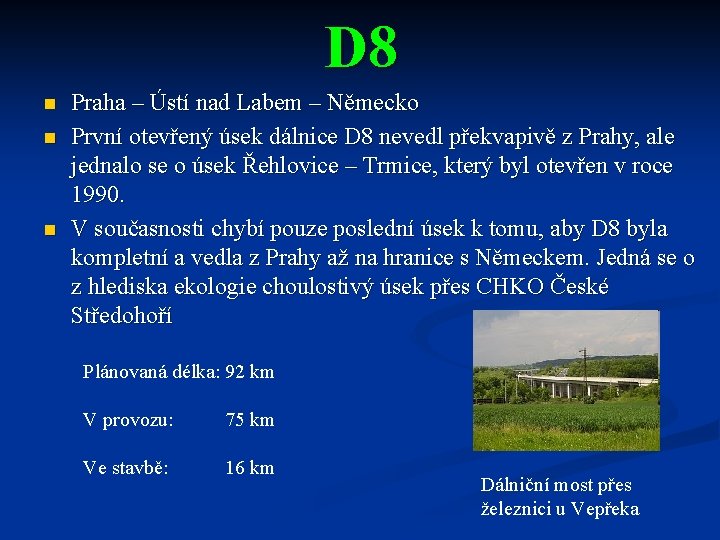 D 8 n n n Praha – Ústí nad Labem – Německo První otevřený