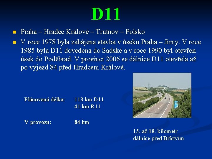 D 11 n n Praha – Hradec Králové – Trutnov – Polsko V roce