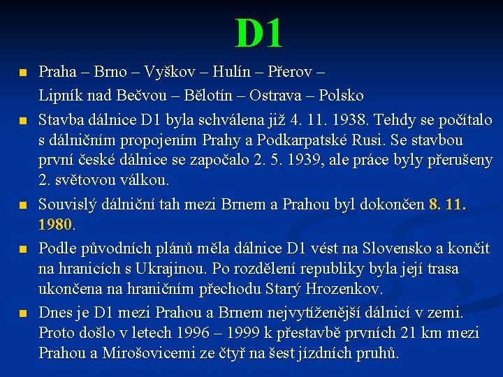 D 1 n n n Praha – Brno – Vyškov – Hulín – Přerov