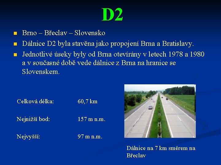 D 2 n n n Brno – Břeclav – Slovensko Dálnice D 2 byla