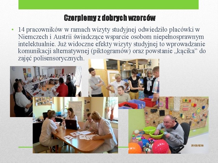 Czerpiemy z dobrych wzorców • 14 pracowników w ramach wizyty studyjnej odwiedziło placówki w