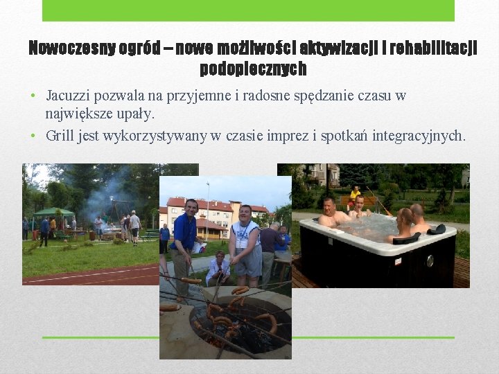 Nowoczesny ogród – nowe możliwości aktywizacji i rehabilitacji podopiecznych • Jacuzzi pozwala na przyjemne