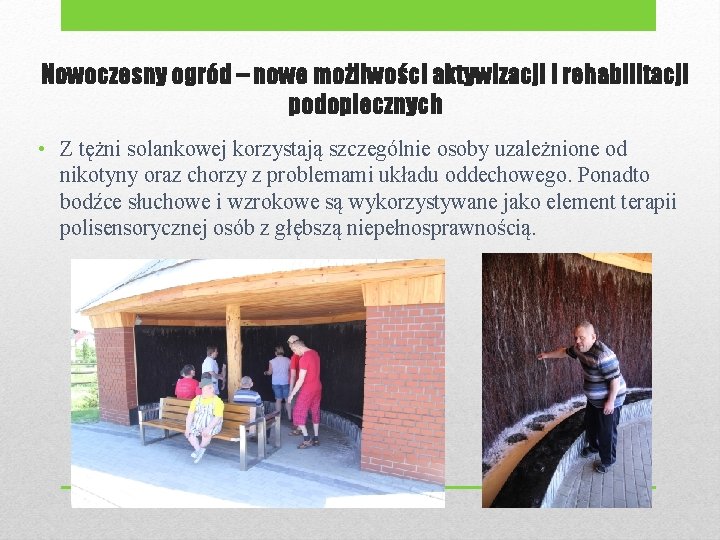 Nowoczesny ogród – nowe możliwości aktywizacji i rehabilitacji podopiecznych • Z tężni solankowej korzystają