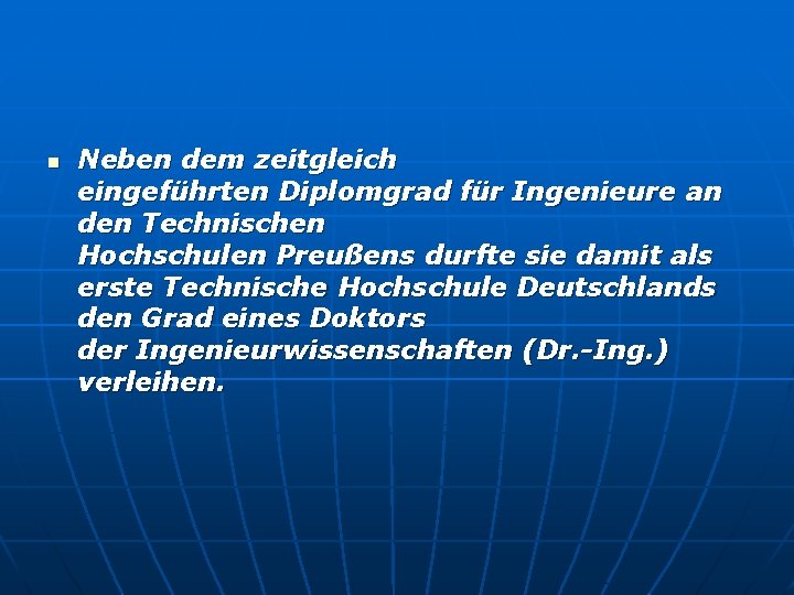 n Neben dem zeitgleich eingeführten Diplomgrad für Ingenieure an den Technischen Hochschulen Preußens durfte