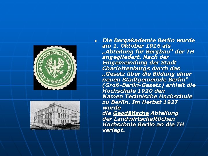 n Die Bergakademie Berlin wurde am 1. Oktober 1916 als „Abteilung für Bergbau“ der