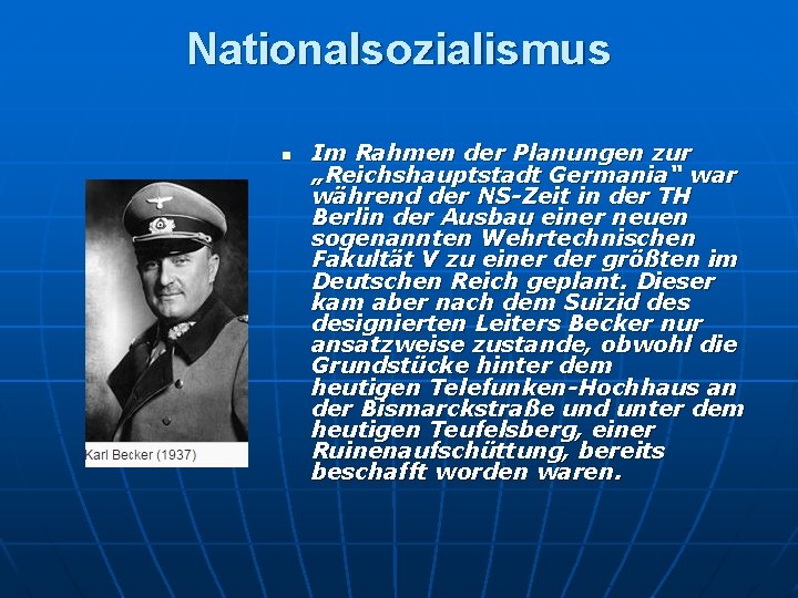 Nationalsozialismus n Im Rahmen der Planungen zur „Reichshauptstadt Germania“ war während der NS-Zeit in