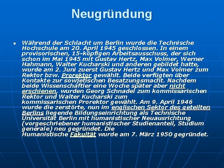 Neugründung n Während der Schlacht um Berlin wurde die Technische Hochschule am 20. April