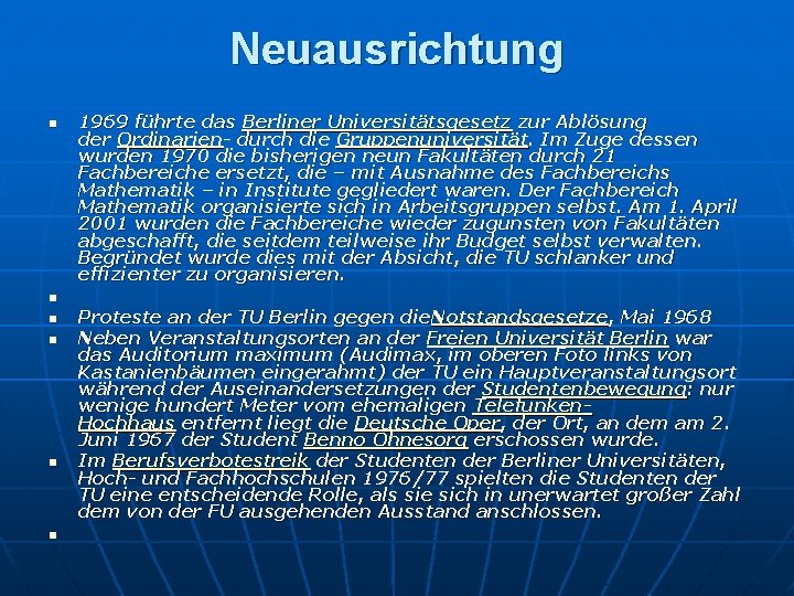 Neuausrichtung n 1969 führte das Berliner Universitätsgesetz zur Ablösung der Ordinarien- durch die Gruppenuniversität.