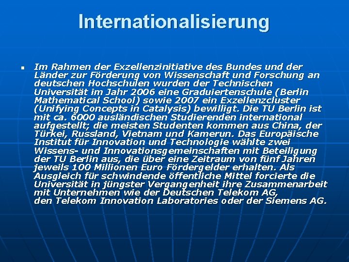 Internationalisierung n Im Rahmen der Exzellenzinitiative des Bundes und der Länder zur Förderung von