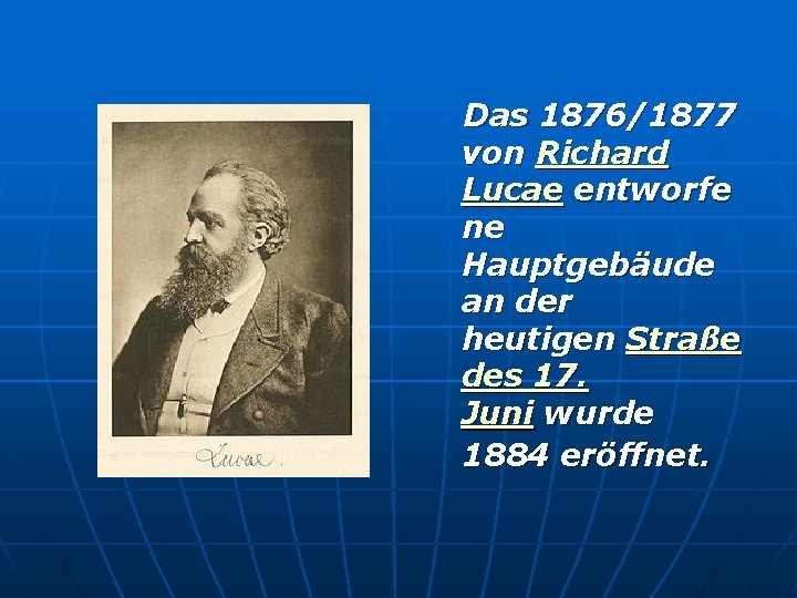 Das 1876/1877 von Richard Lucae entworfe ne Hauptgebäude an der heutigen Straße des 17.