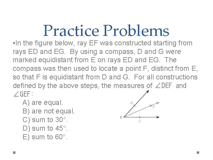 Practice Problems • In the figure below, ray EF was constructed starting from rays