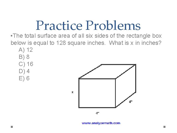 Practice Problems • The total surface area of all six sides of the rectangle