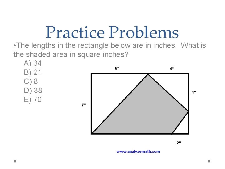 Practice Problems • The lengths in the rectangle below are in inches. What is
