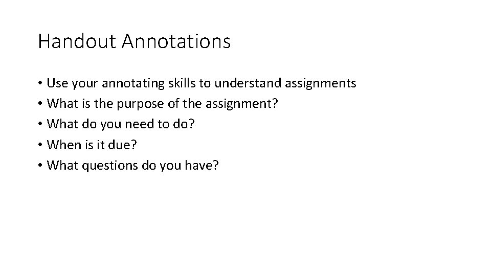 Handout Annotations • Use your annotating skills to understand assignments • What is the