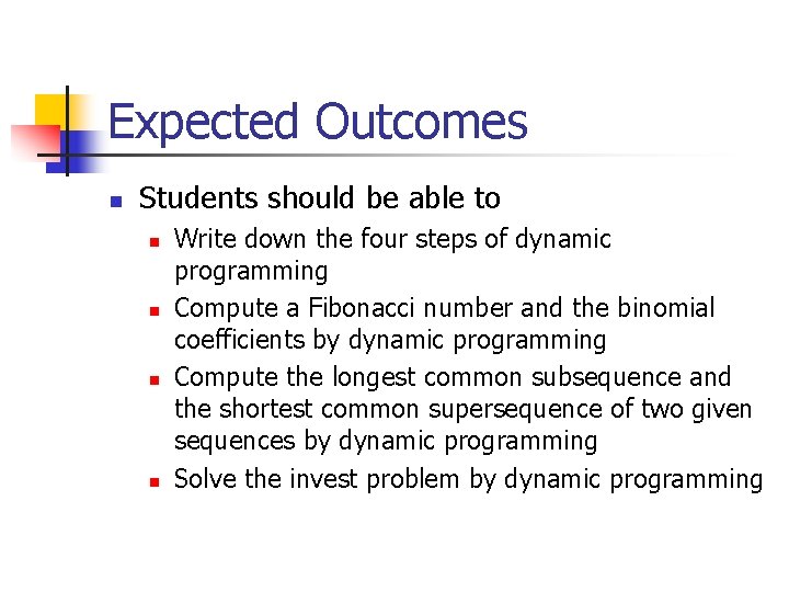 Expected Outcomes n Students should be able to n n Write down the four