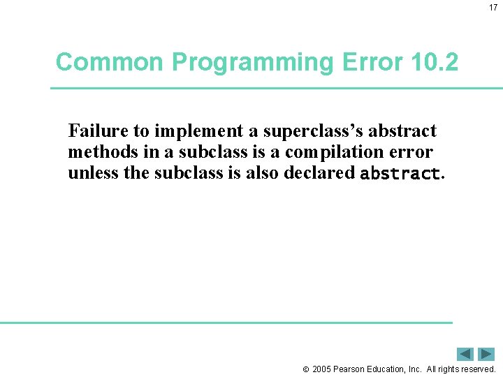 17 Common Programming Error 10. 2 Failure to implement a superclass’s abstract methods in