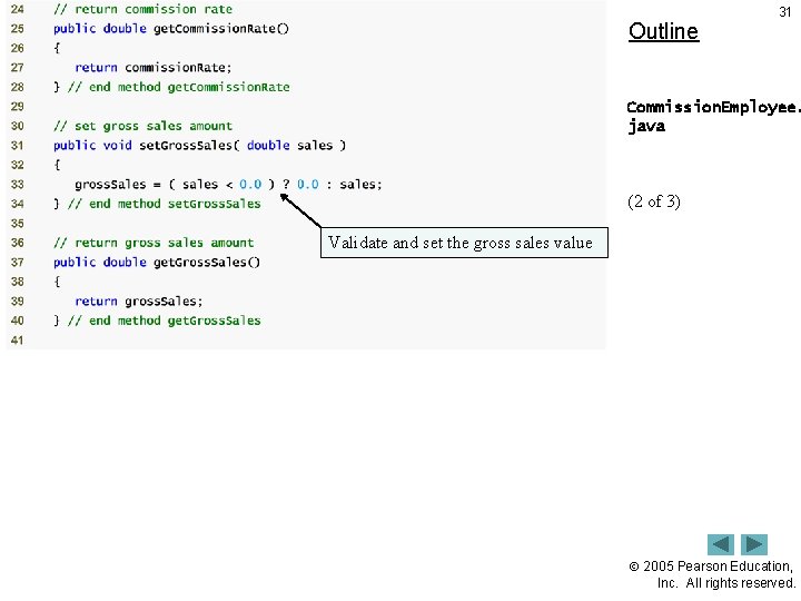 Outline 31 Commission. Employee. java (2 of 3) Validate and set the gross sales