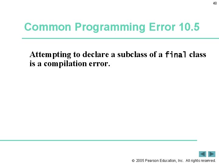 48 Common Programming Error 10. 5 Attempting to declare a subclass of a final