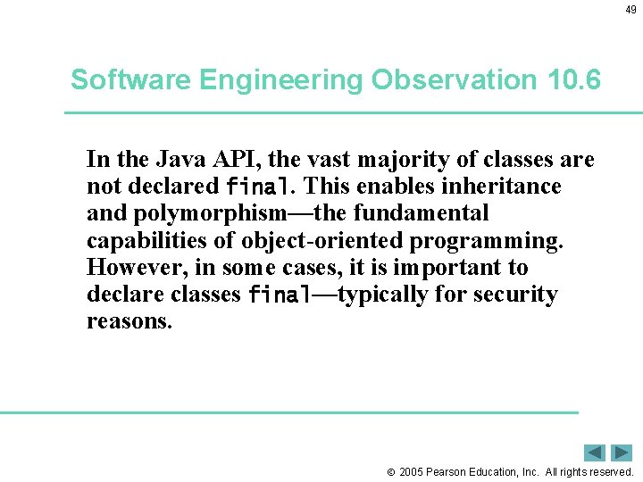 49 Software Engineering Observation 10. 6 In the Java API, the vast majority of