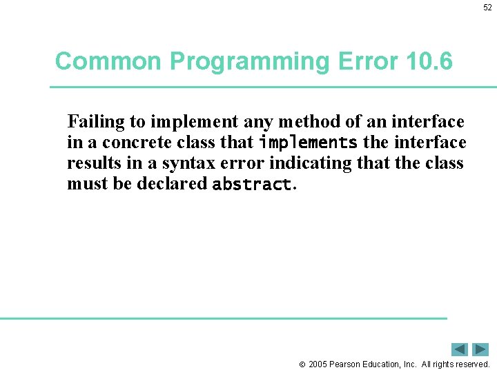 52 Common Programming Error 10. 6 Failing to implement any method of an interface