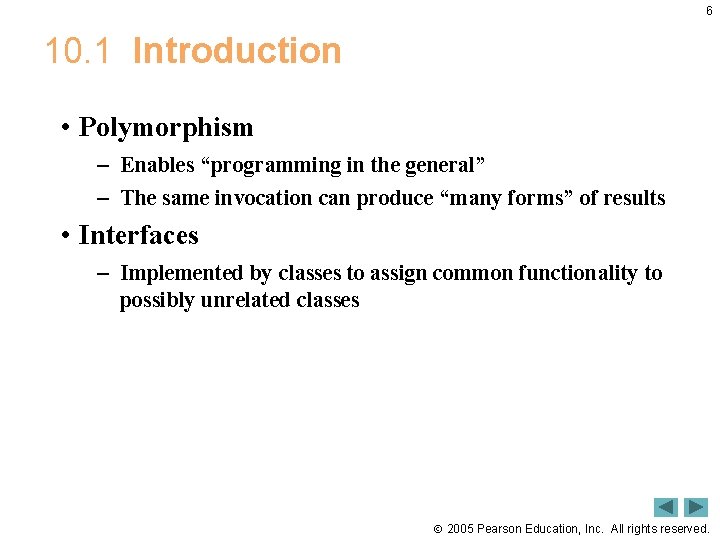 6 10. 1 Introduction • Polymorphism – Enables “programming in the general” – The