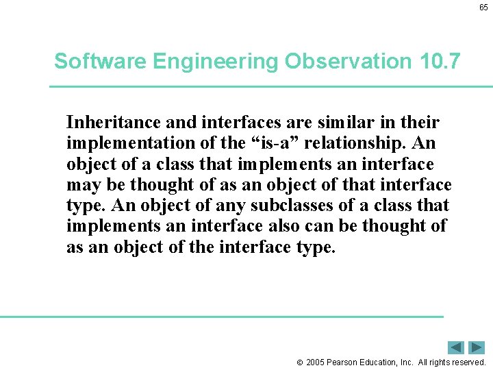 65 Software Engineering Observation 10. 7 Inheritance and interfaces are similar in their implementation