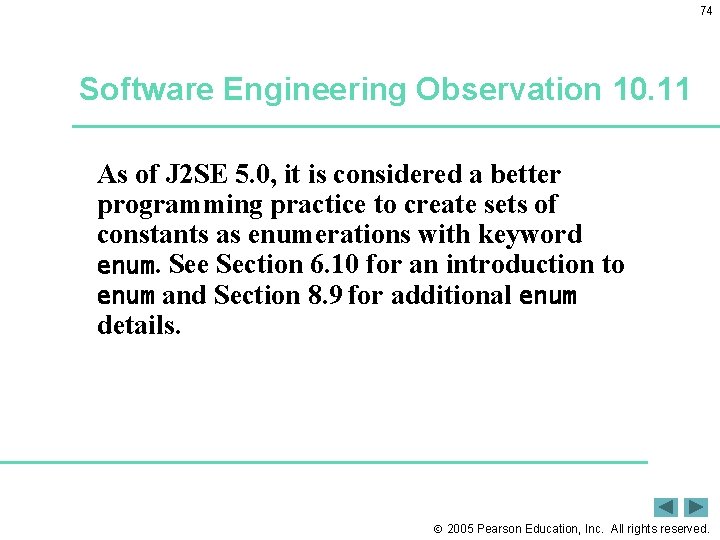 74 Software Engineering Observation 10. 11 As of J 2 SE 5. 0, it