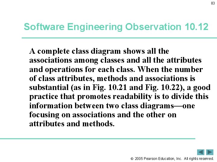 83 Software Engineering Observation 10. 12 A complete class diagram shows all the associations