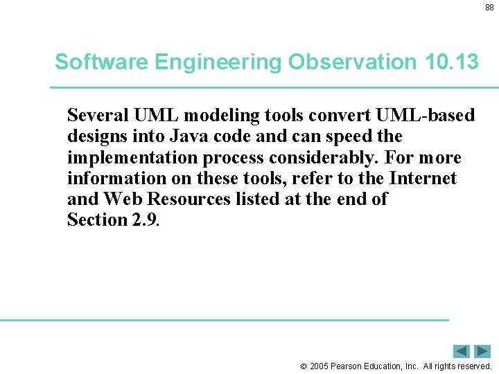 88 Software Engineering Observation 10. 13 Several UML modeling tools convert UML-based designs into