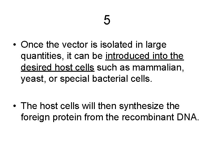 5 • Once the vector is isolated in large quantities, it can be introduced