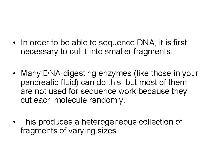  • In order to be able to sequence DNA, it is first necessary