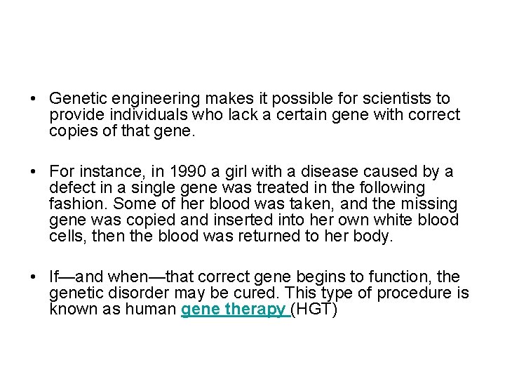  • Genetic engineering makes it possible for scientists to provide individuals who lack