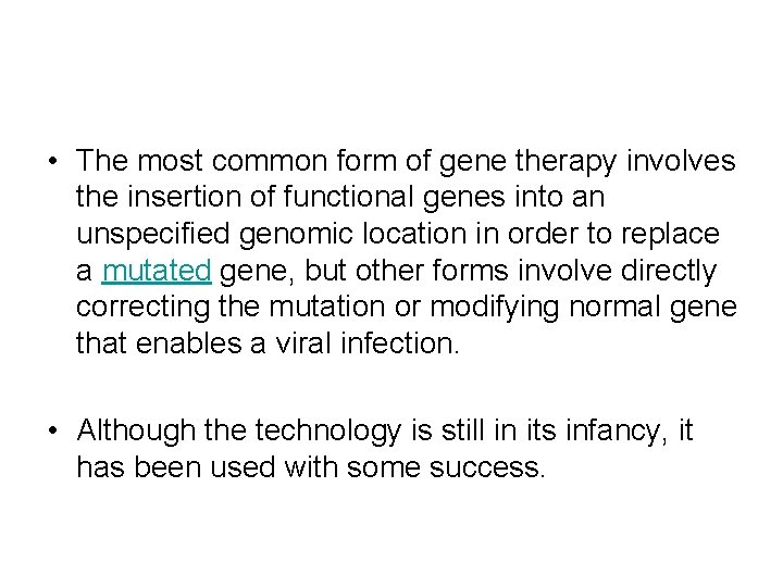  • The most common form of gene therapy involves the insertion of functional