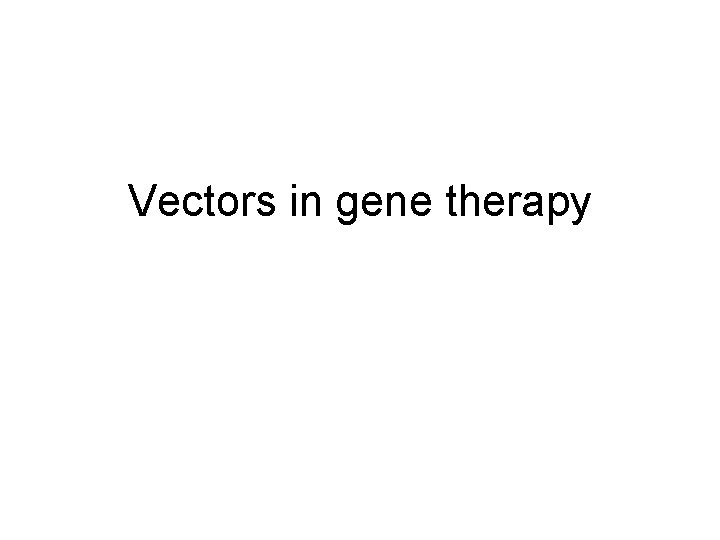 Vectors in gene therapy 