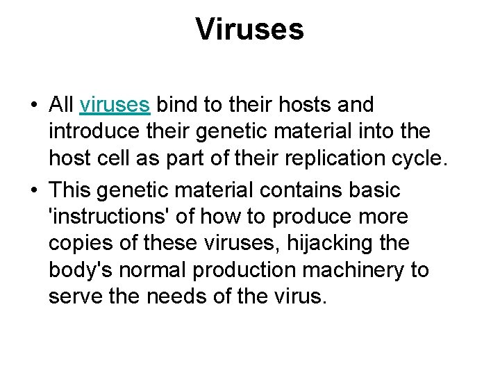 Viruses • All viruses bind to their hosts and introduce their genetic material into