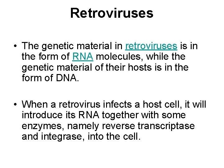 Retroviruses • The genetic material in retroviruses is in the form of RNA molecules,