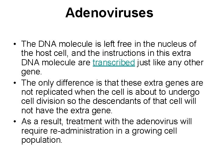 Adenoviruses • The DNA molecule is left free in the nucleus of the host