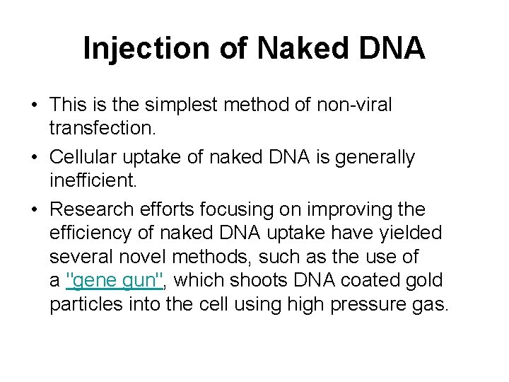 Injection of Naked DNA • This is the simplest method of non-viral transfection. •