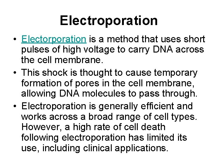 Electroporation • Electorporation is a method that uses short pulses of high voltage to