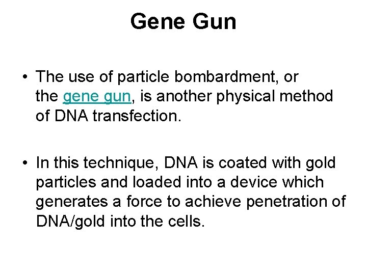 Gene Gun • The use of particle bombardment, or the gene gun, is another