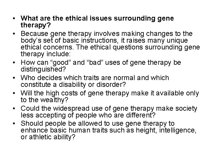  • What are the ethical issues surrounding gene therapy? • Because gene therapy