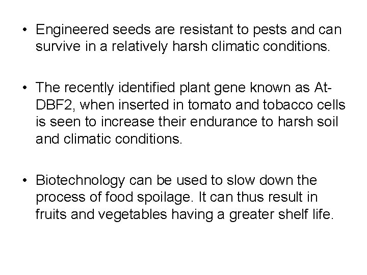  • Engineered seeds are resistant to pests and can survive in a relatively