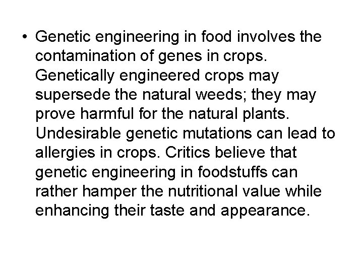  • Genetic engineering in food involves the contamination of genes in crops. Genetically